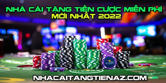 nha cai tang tien cuoc 2022 1